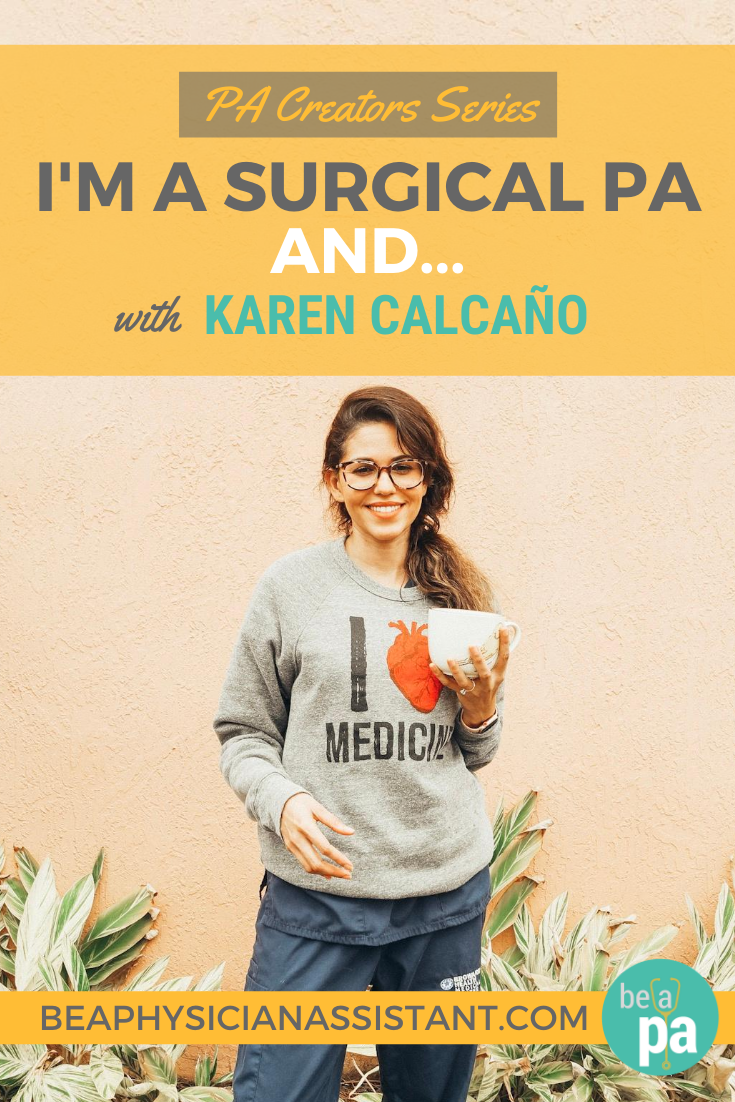 PA Creators Series: I'm a Surgical PA and... with Karen Calcaño｜Be a Physician  Assistant