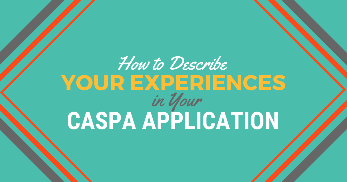 How to Describe Your Experiences in Your CASPA Application｜Be a