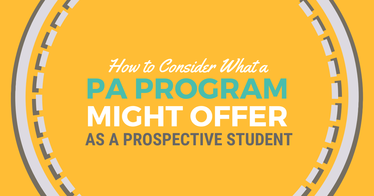 How to Consider What a PA Program Might Offer as a Prospective Student