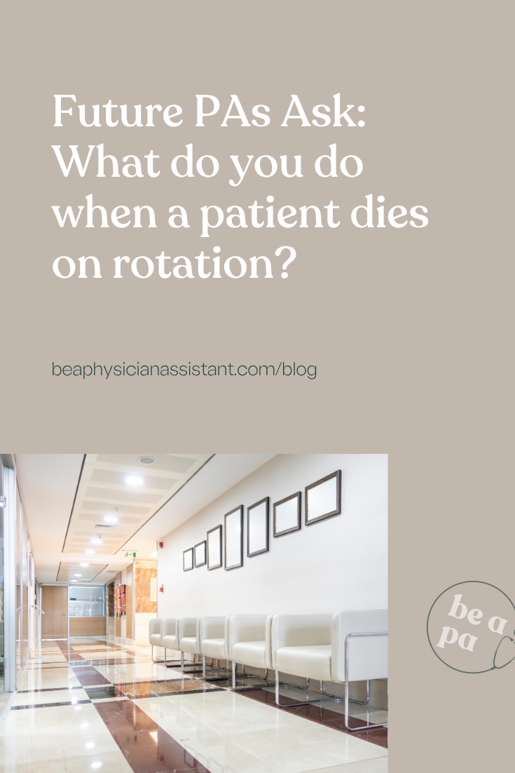 Future PAs Ask: What Do You Do When a Patient Dies on Rotation?｜Be a ...