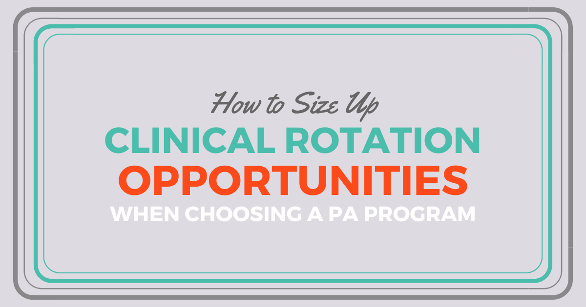 How to Size Up Clinical Rotation Opportunities When Choosing a PA Program｜Be a Physician Assistant