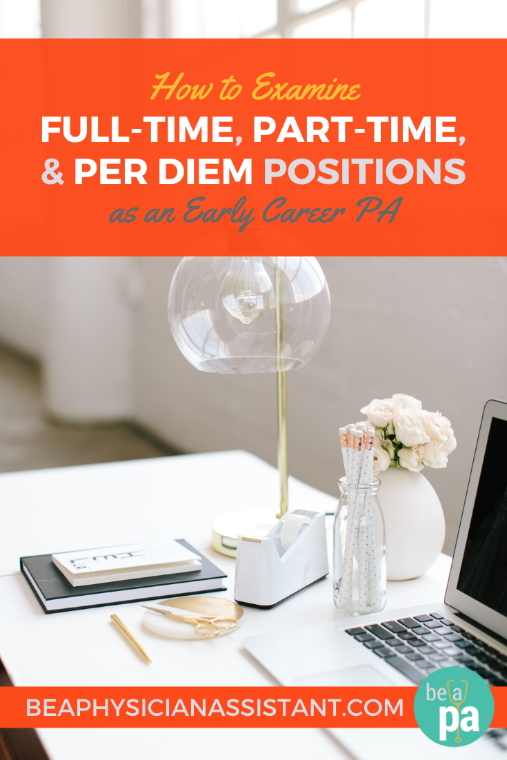 How to Examine FullTime, PartTime, and Per Diem Positions as an Early Career PA｜Be a Physician