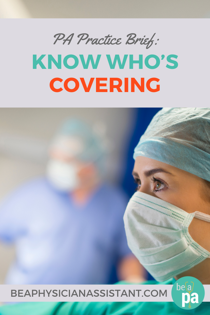 PA Practice Brief Know Who’s Covering｜Be a Physician Assistant