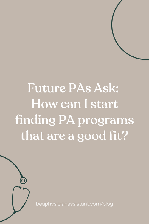 Future PAs Ask: How Can I Start Finding PA Programs That Are a Good Fit ...