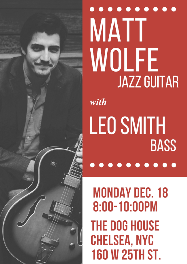 BIG talent and BIG fun with Jazz Guitarist, Matt Wolfe. Reservations are a good idea by calling 212-337-8301. No cover/no minimum!