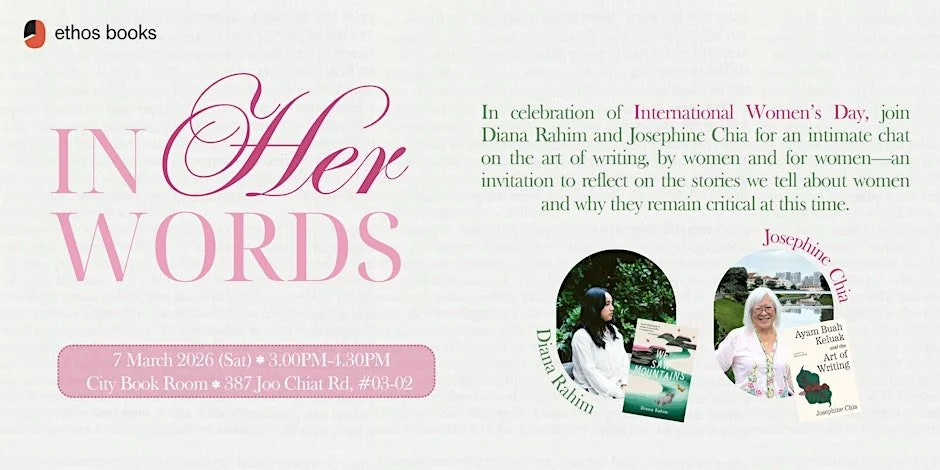 TALK: "In Her Words" with Diana Rahim &amp; Josephine Chia (Ethos Books, City Book Room)