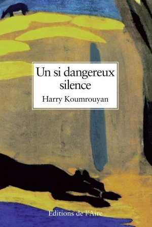 Harry-Koumrouyan-Un-si-dangereux-silence-écrivain-genevois-Genève-Suisse-littérature-roman-Arménie-arménien-2.jpg