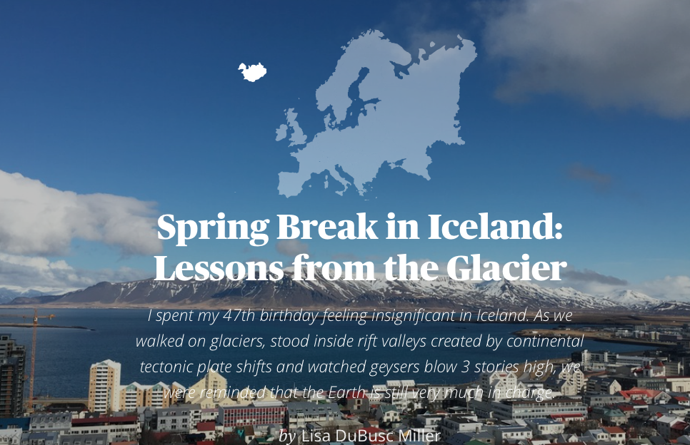Spring Break in Iceland: Lessons from the Glacier 