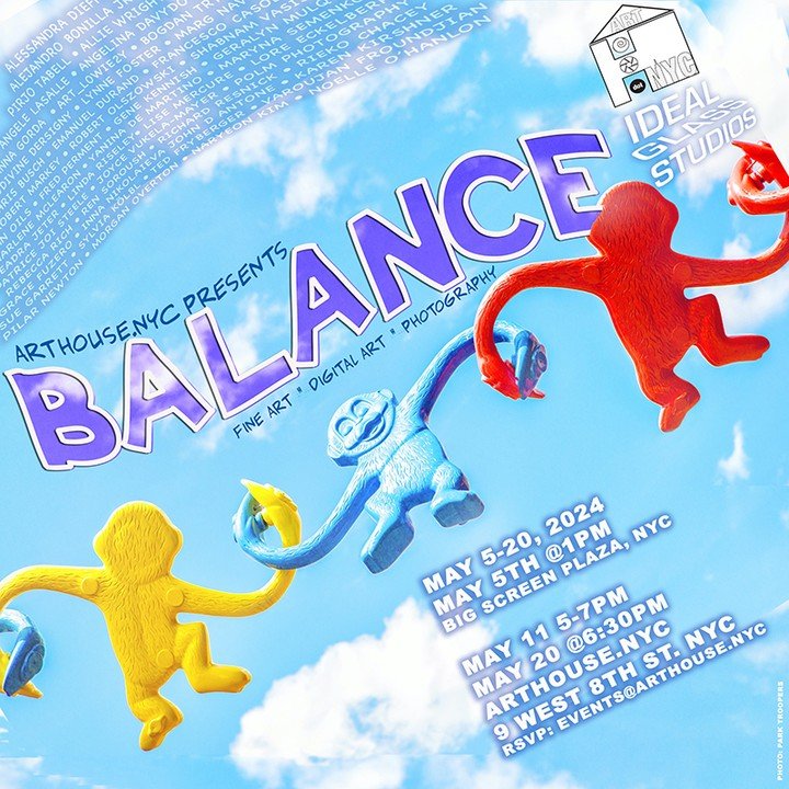 ARTHOUSE.NYC presents BALANCE. In today's tumultuous political and social climate, the concept of balance resonates deeply as we navigate the complexities of our lives. This exhibition seeks to explore how individuals strive to find equilibrium amids
