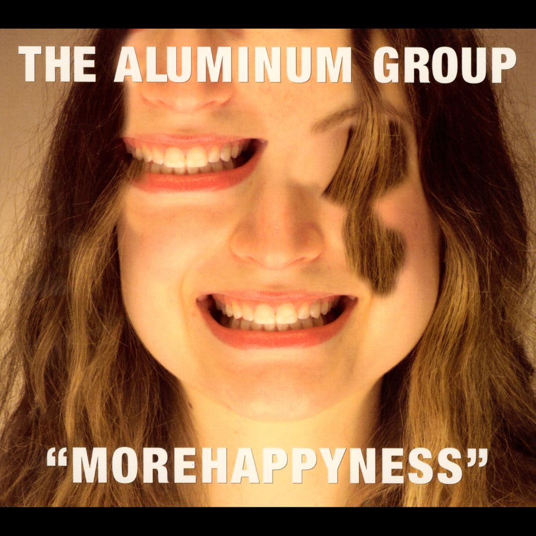 The Aluminum Group "More Happyness" 2003
