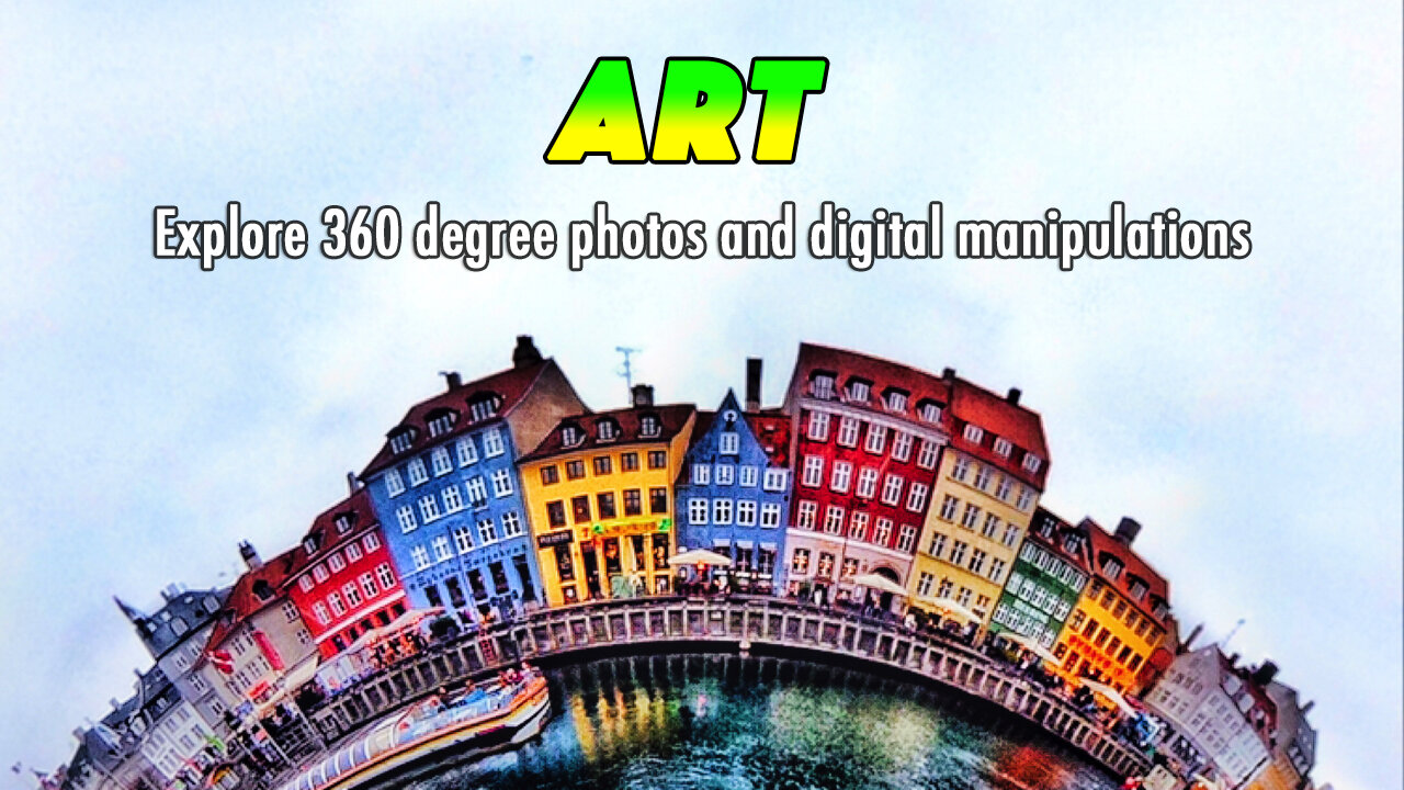 Art - 360 degree photos and digital manipulation