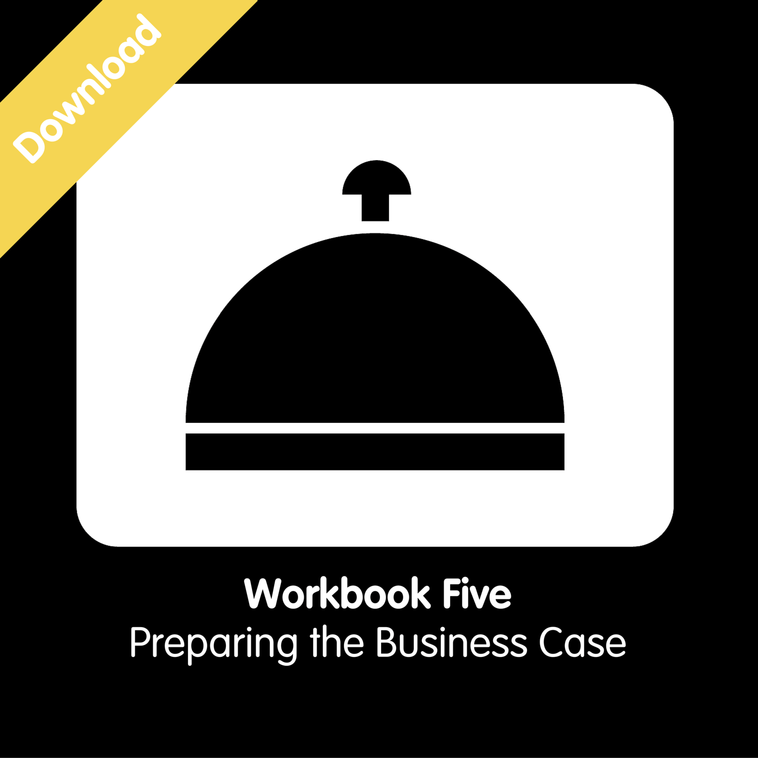 Workbook 5 - Preparing the Business Case
