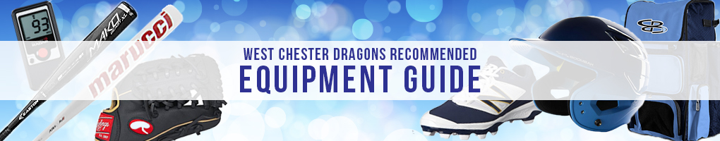 West Chester Dragons Recommended Baseball Equipment Guide