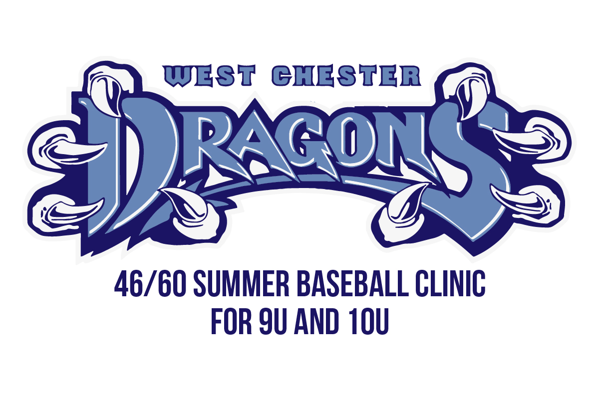 West Chester Dragons 46/60 Summer Baseball Clinic for 9U and 10U