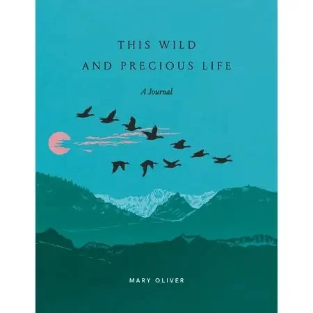 This Wild and Precious Life Journal by Mary Oliver