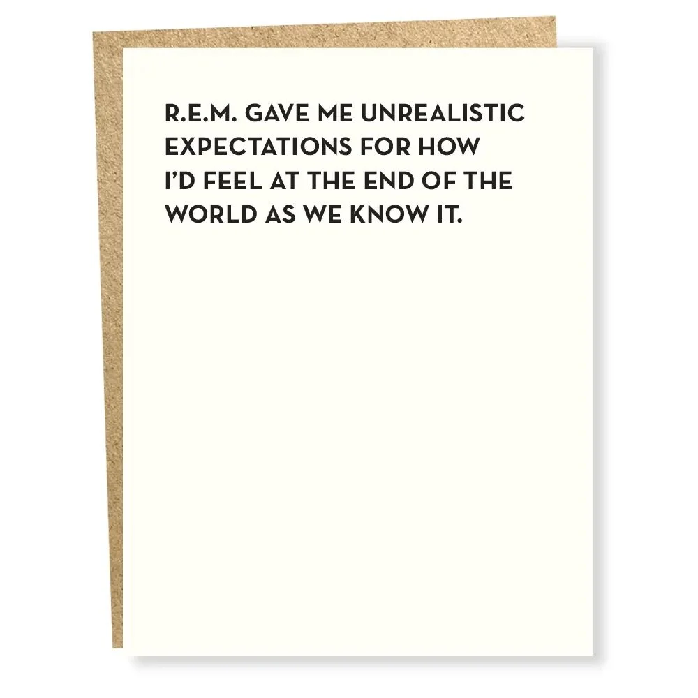 R.E.M Gave Me Unrealistic Expectations Card