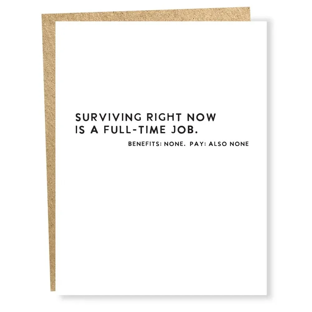 Surviving Right Now Is A Full-Time Job Card