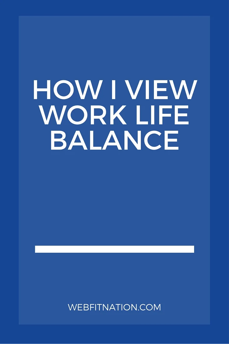 How I View Work Life Balance