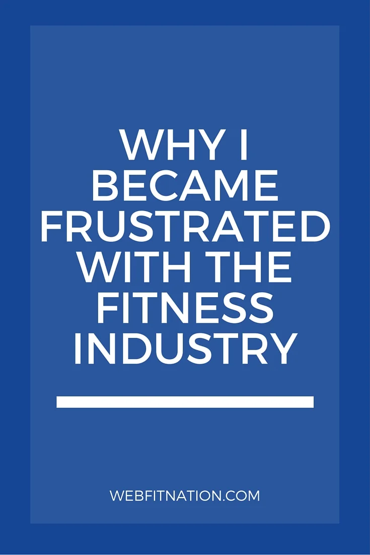 Why-I-Became-Frustrated-With-The-Fitness-Industry.jpg