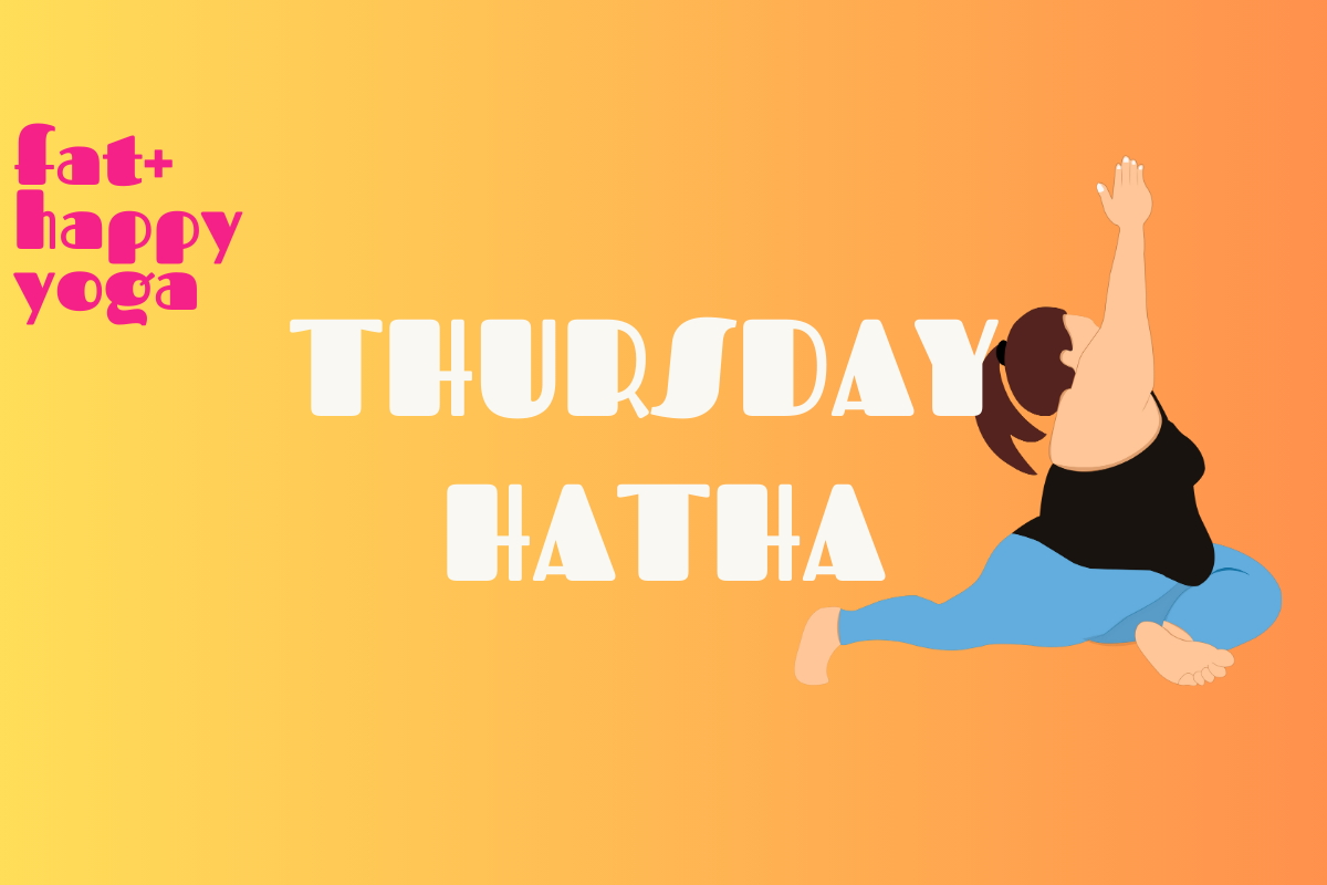 Fat+Happy: Hatha Yoga (6 week series)