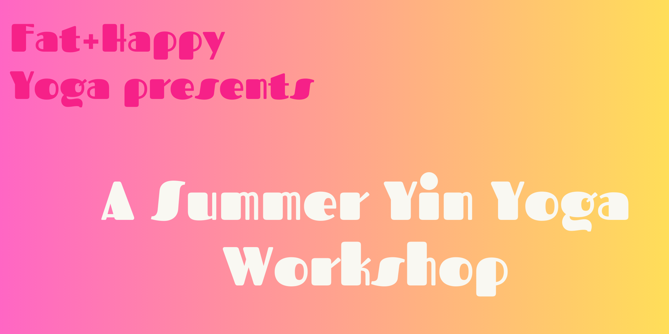 A Fat + Happy Summer Workshop