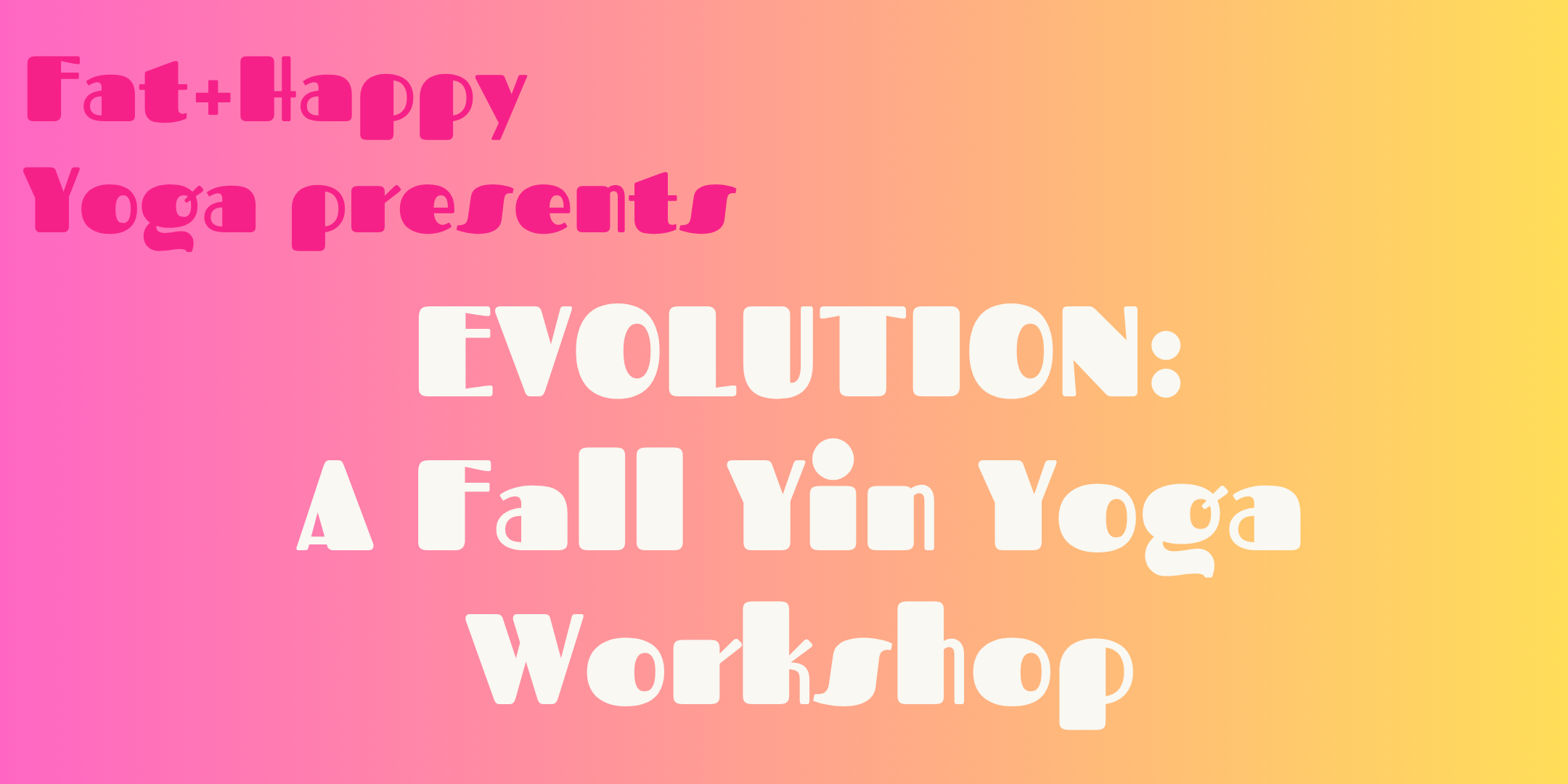A Fat+Happy Yin Yoga Workshop for Fall: SOLD OUT!