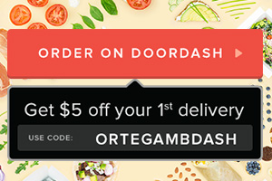 DOOR DASH DELIVERS ORTEGA’S Place your order and kick back as Ortega's comes to you.