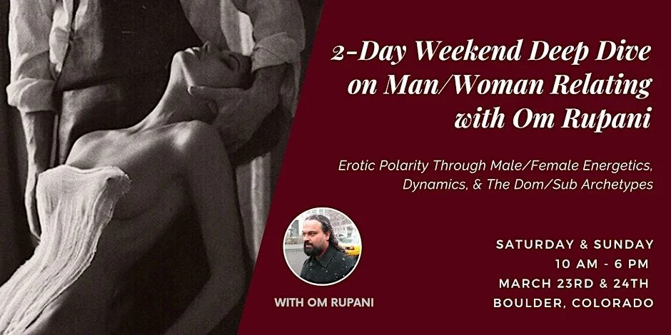 Om Rupani 2-Day Weekend Deep Dive on Man/Woman Relating