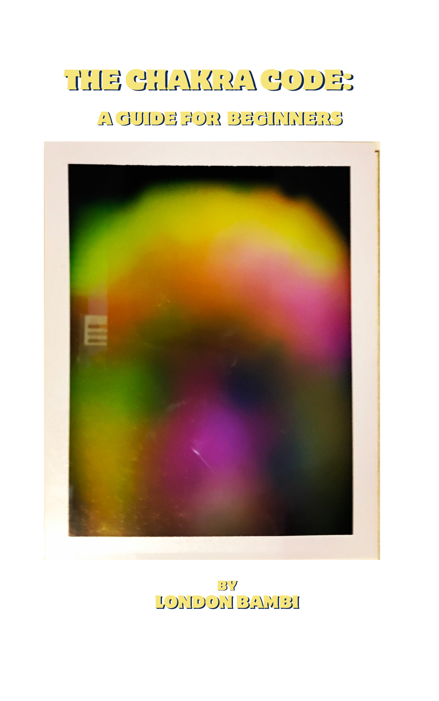 The Chakra Code: A Guide for Beginners