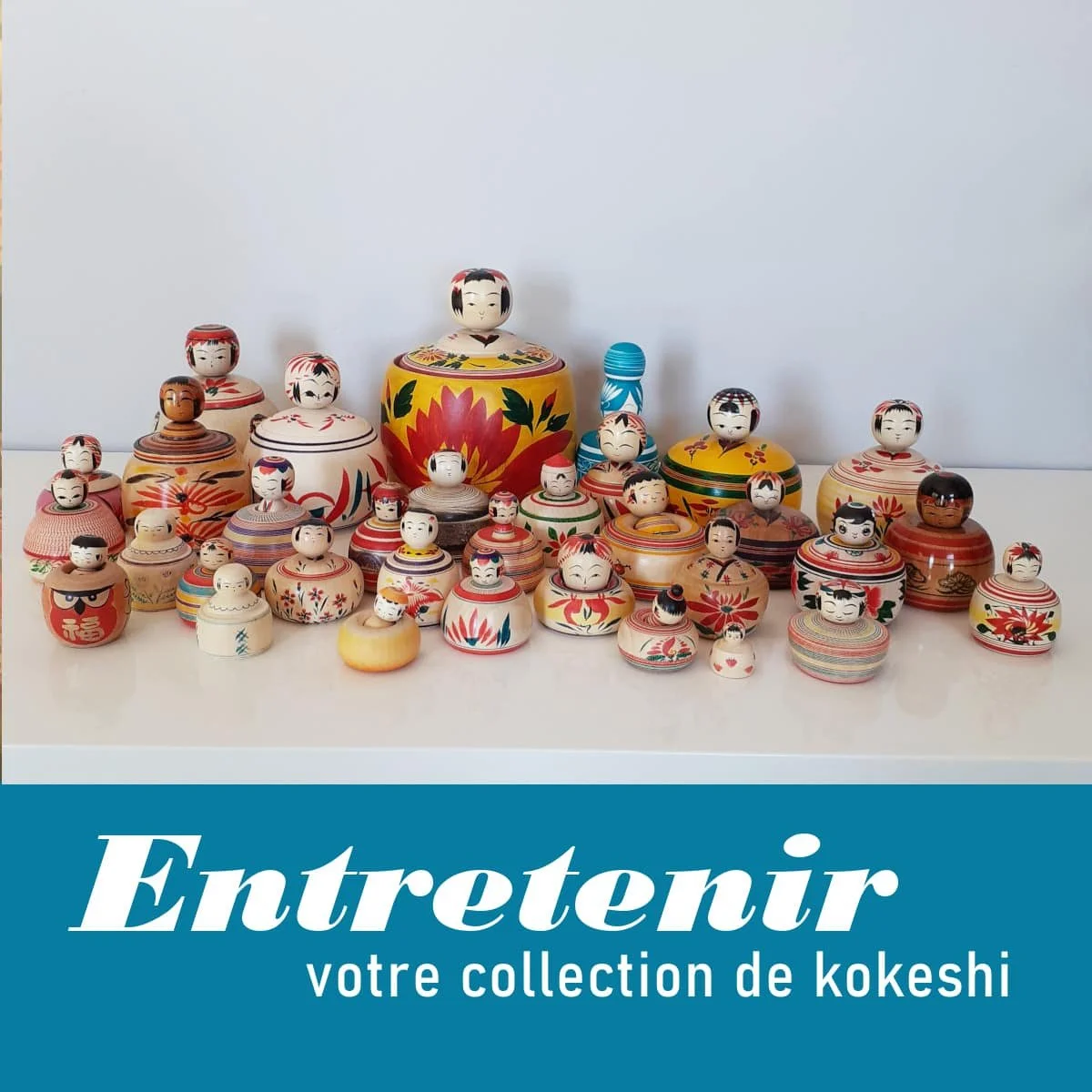 Entretenir sa collection de kokeshi