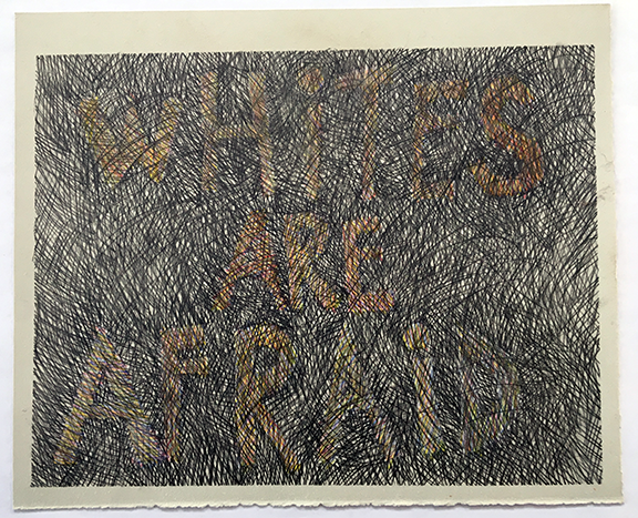   WhitesAreAfraid, 2017    paper, pencil  11 x 9 inches 