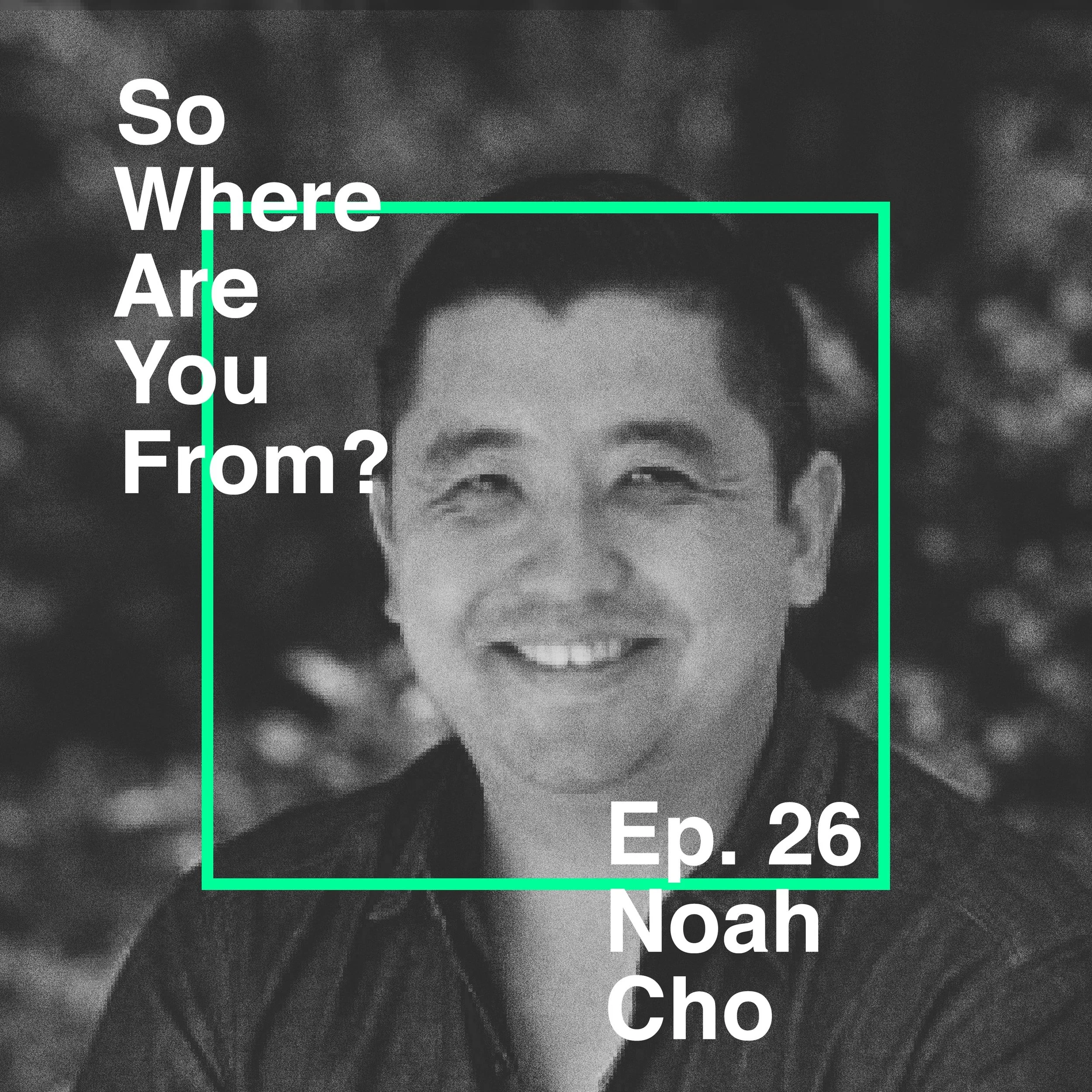 Ep-026-Noah-Cho-cover.jpg