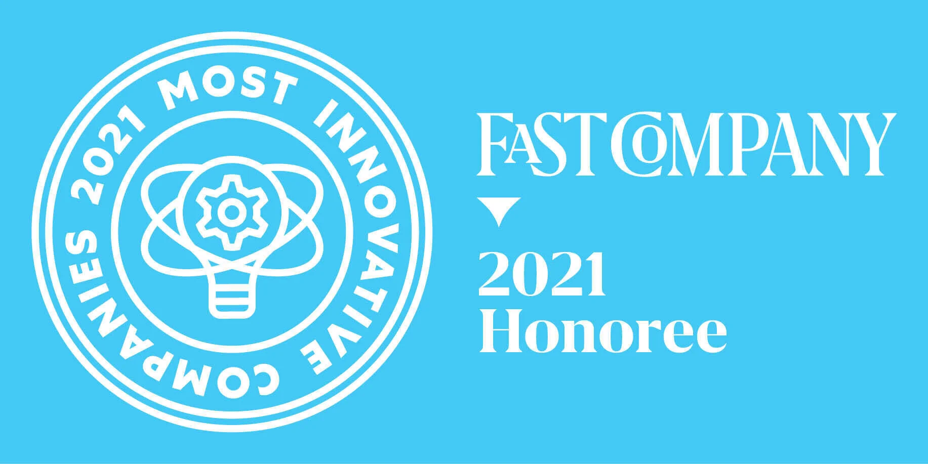 We’ve Been Named to Fast Company’s Most Innovative Companies for 2021!