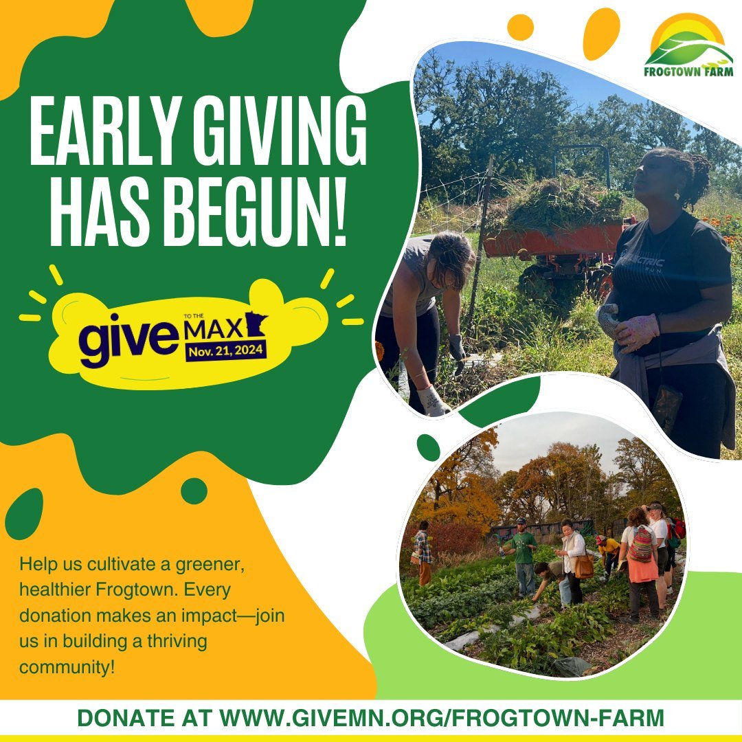 🌱 Early Giving has Begun! 🌱

Be one of the first to support Frogtown Farm this Give to the Max season! Every donation helps us grow more food, host more community events, and create a vibrant green space for all to enjoy. Together, let&rsquo;s keep