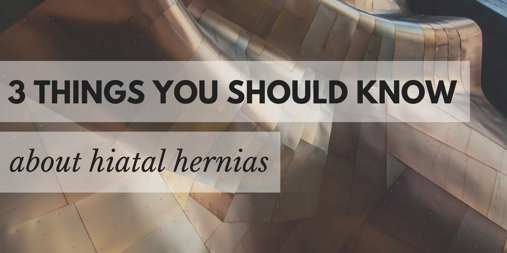 3+things+you+should+know+about+hiatal+hernias.jpeg