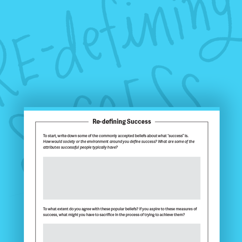 Re-defining Success Worksheet: This free worksheet will help you redefine what success means to you and help you set new measures of success based on what is individually valuable to you.