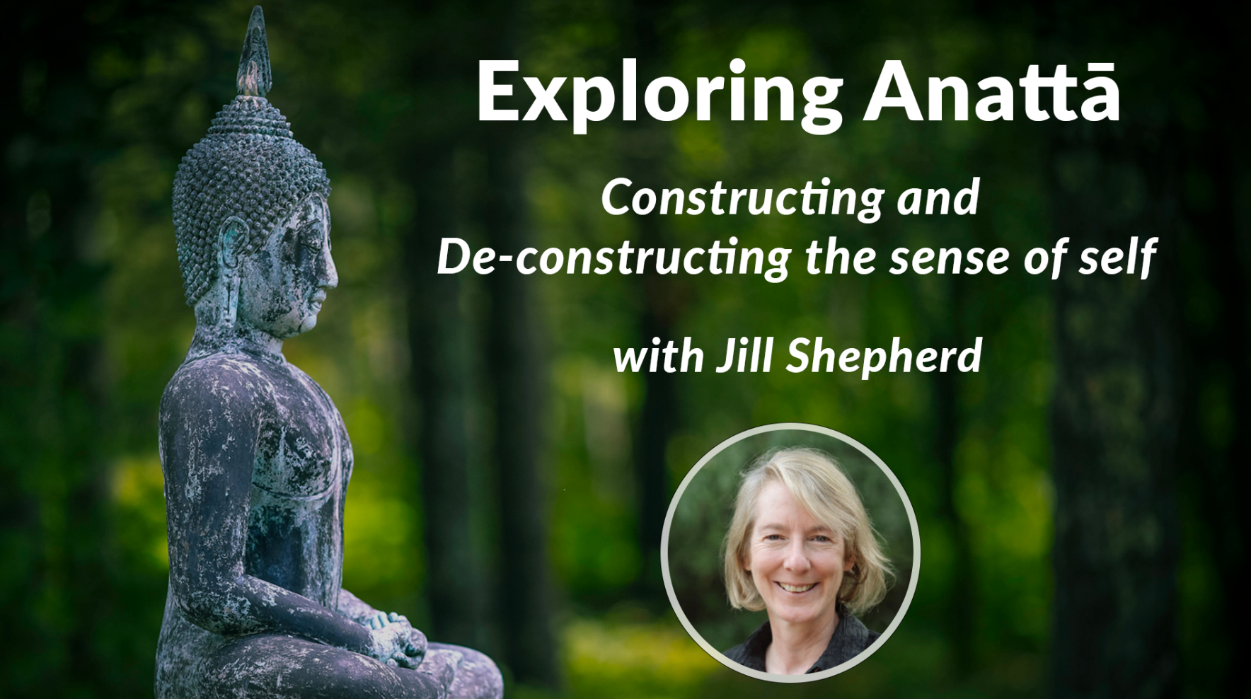 Exploring Anatta: Constructing and De-constructing the Sense of Self