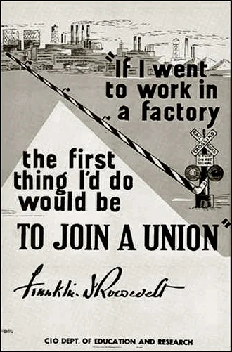 Poster by the AFL-CIO Department of Education and Research, circa 1940. Caption reads: "If I went to work in a factory the first thing I'd do would be to join a union".