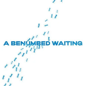 A Benumbed Waiting