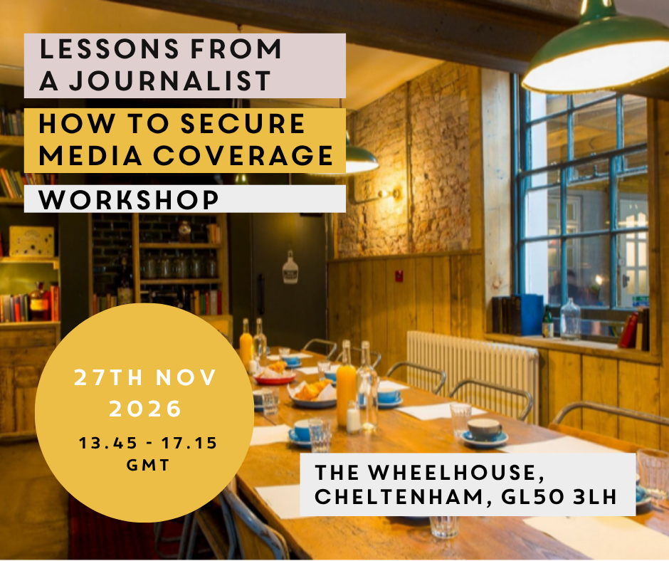Workshop poster: 'How to Secure Media Coverage', 27th Nov 2026, 13.45 to 17.15 GMT, The Wheelhouse, Cheltenham.