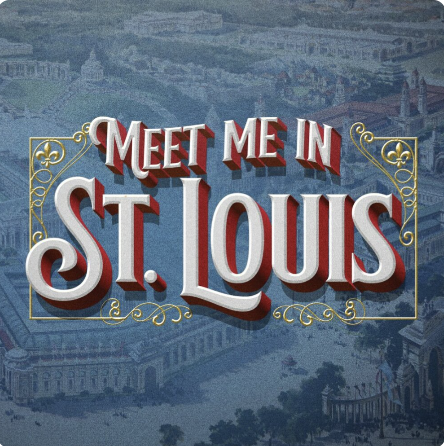   MEET ME IN ST. LOUIS    The Muny    Maggie Burrows  - Director  Sarah Meahl  - Choreographer  August 2026 
