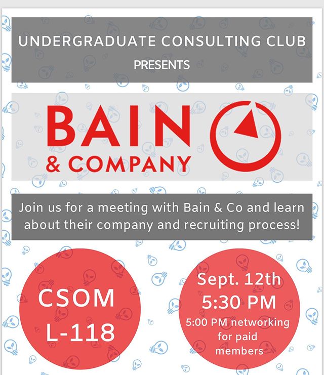 Meeting TONIGHT with Bain! Meeting has moved to a different location. We will be in CSOM L-118. Join us for an info session to learn more about Bain and their recruiting process. Get the opportunity to speak to people at Bain to learn more about thei