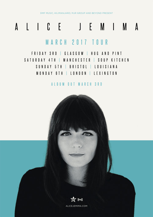 24th February 2017 Excited to announce I will be joining Alice Jemima on her UK tour dates promoting the release of her debut album! Tour dates include: 3rd March Glasgow Hug and Pint 4th March Manchester Soup Kitchen 5th March Bristol Louisiana 6th March London Lexington