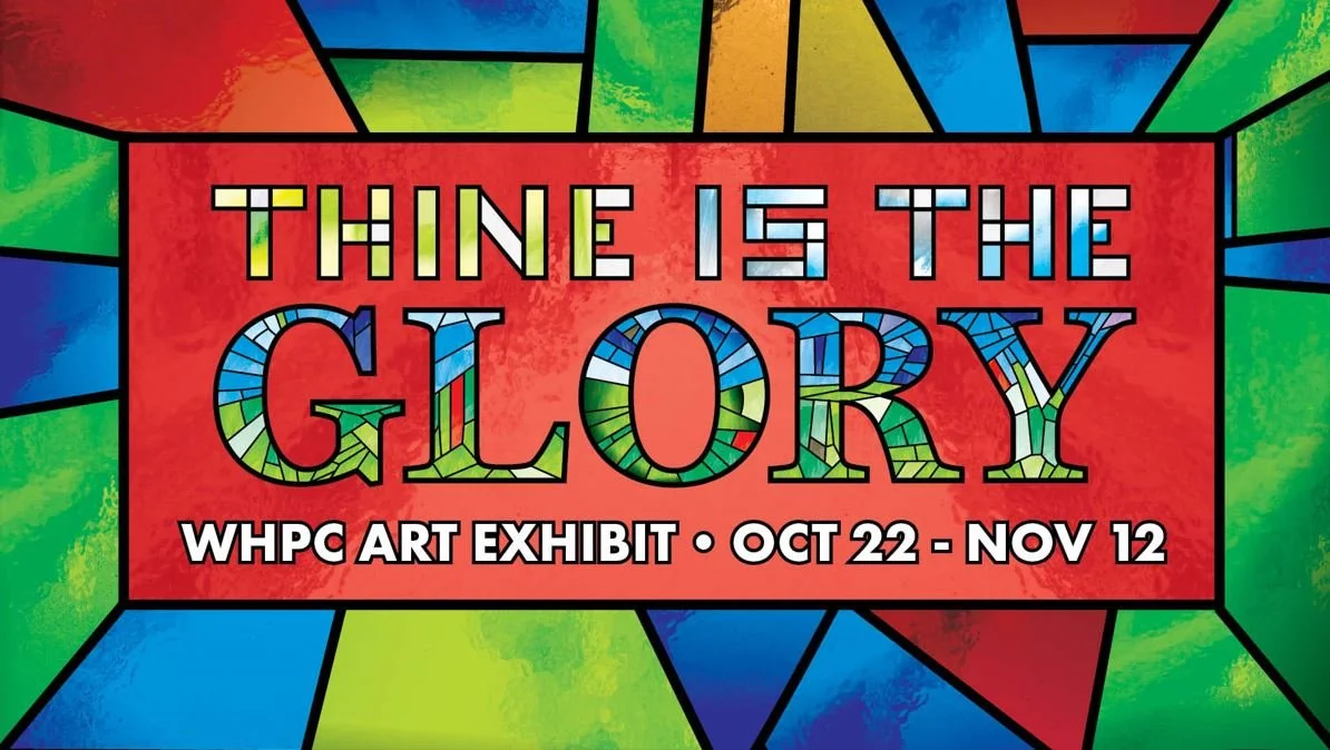 Thine Is The Glory WHPC Art Exhibit