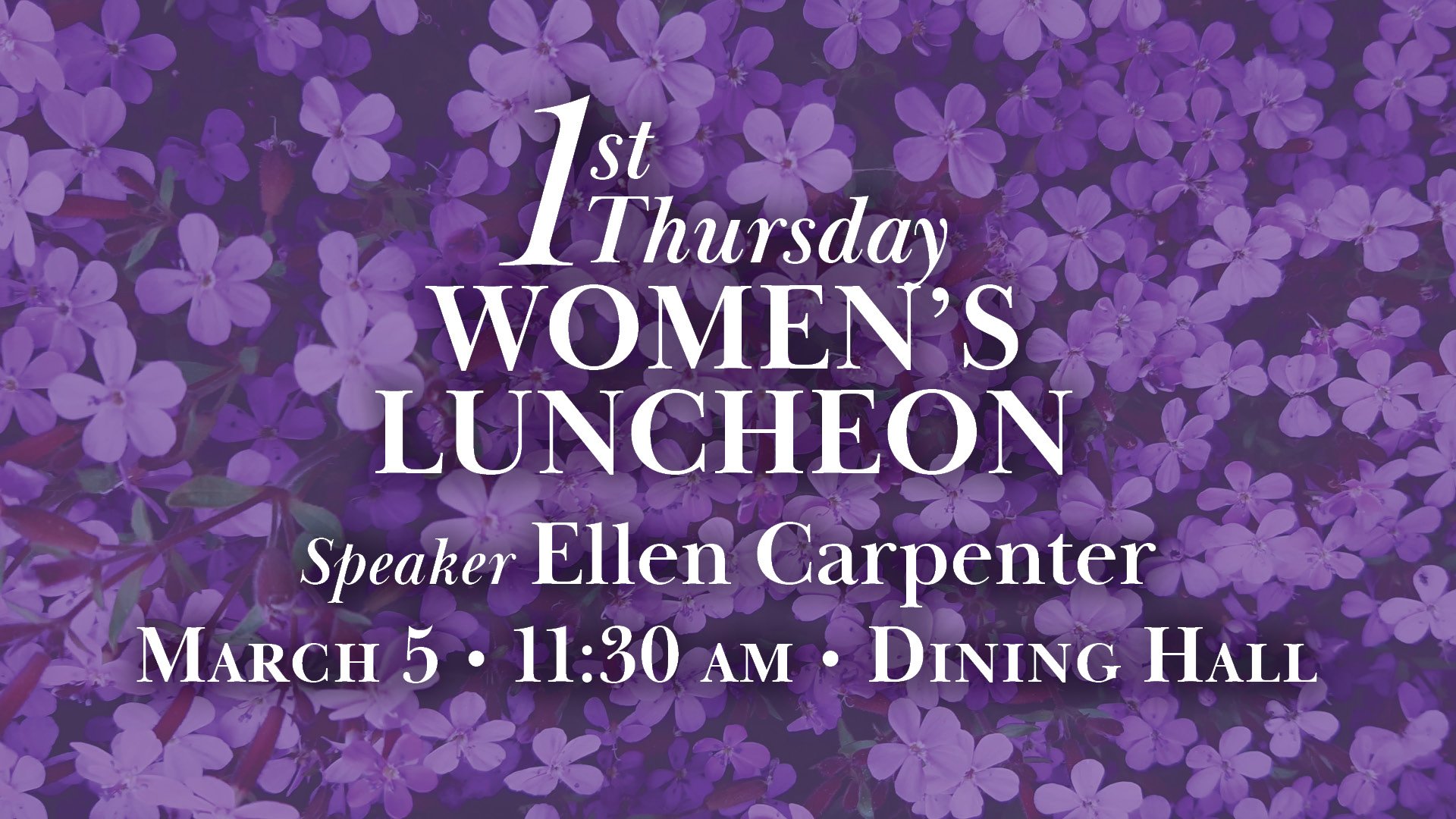 1st Thursday Women&rsquo;s Luncheon
ThisThursday, March 5 | 11:30 am | Dining Hall

Join us for a wonderful time of fellowship and encouragement at our March Women&rsquo;s Luncheon. We are delighted to welcome Ellen Carpenter, Emily Craven&rsquo;s si