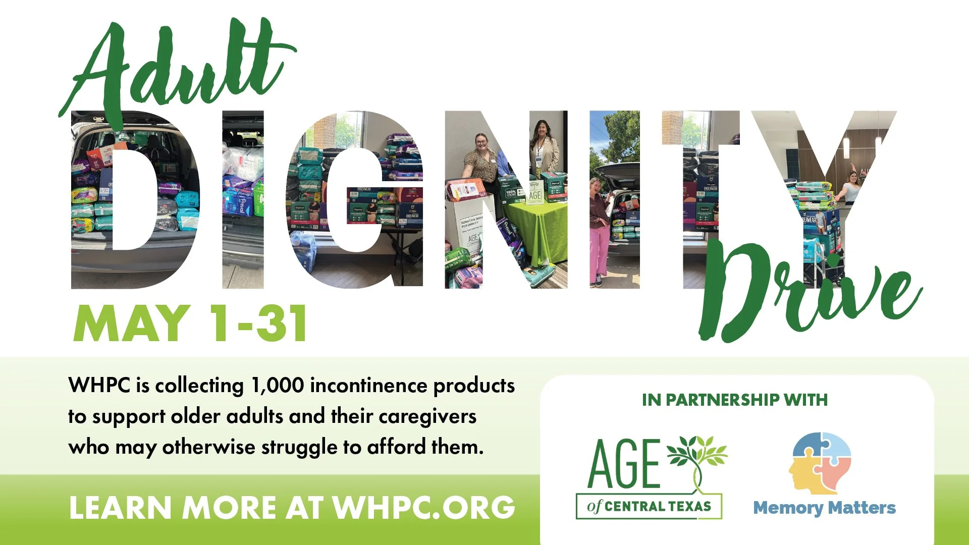 WHPC is hosting a community-wide donation drive during May to collect incontinence products to support older adults and their caregivers who may otherwise struggle to afford them. Donations help provide comfort, hygiene, and independence through AGE&