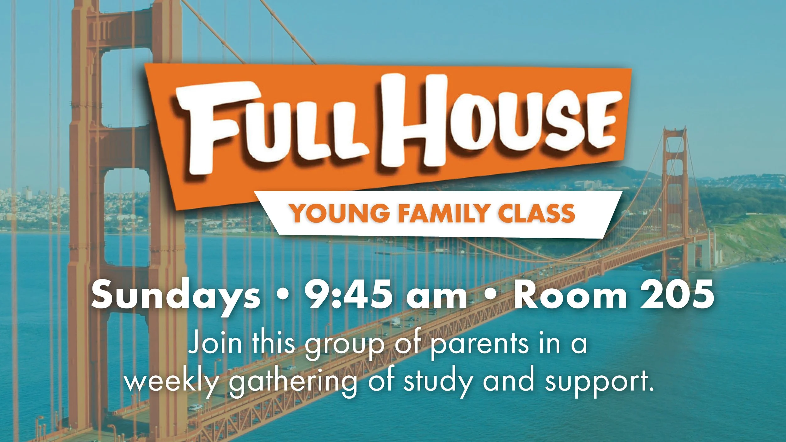 The Full House Young Family Class