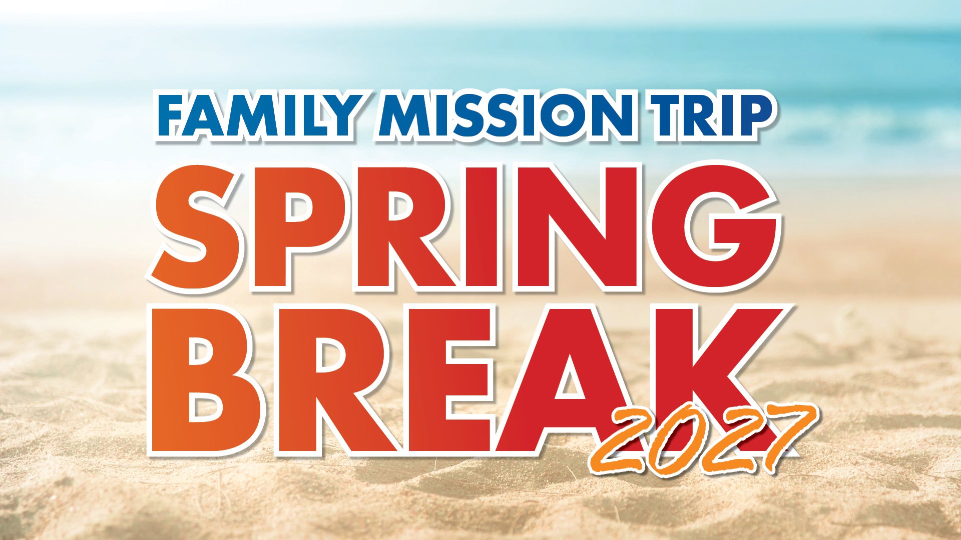 Family Mission Trip﻿ Spring Break 2027