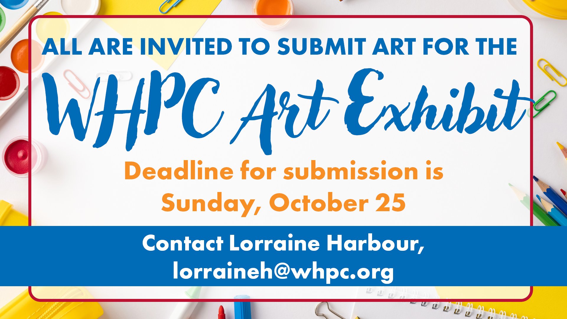 WHPC Art Exhibit Deadline