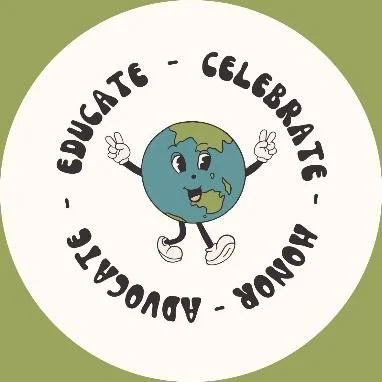 An earth globe smiling with the words educate, celebrate, honor, advocate